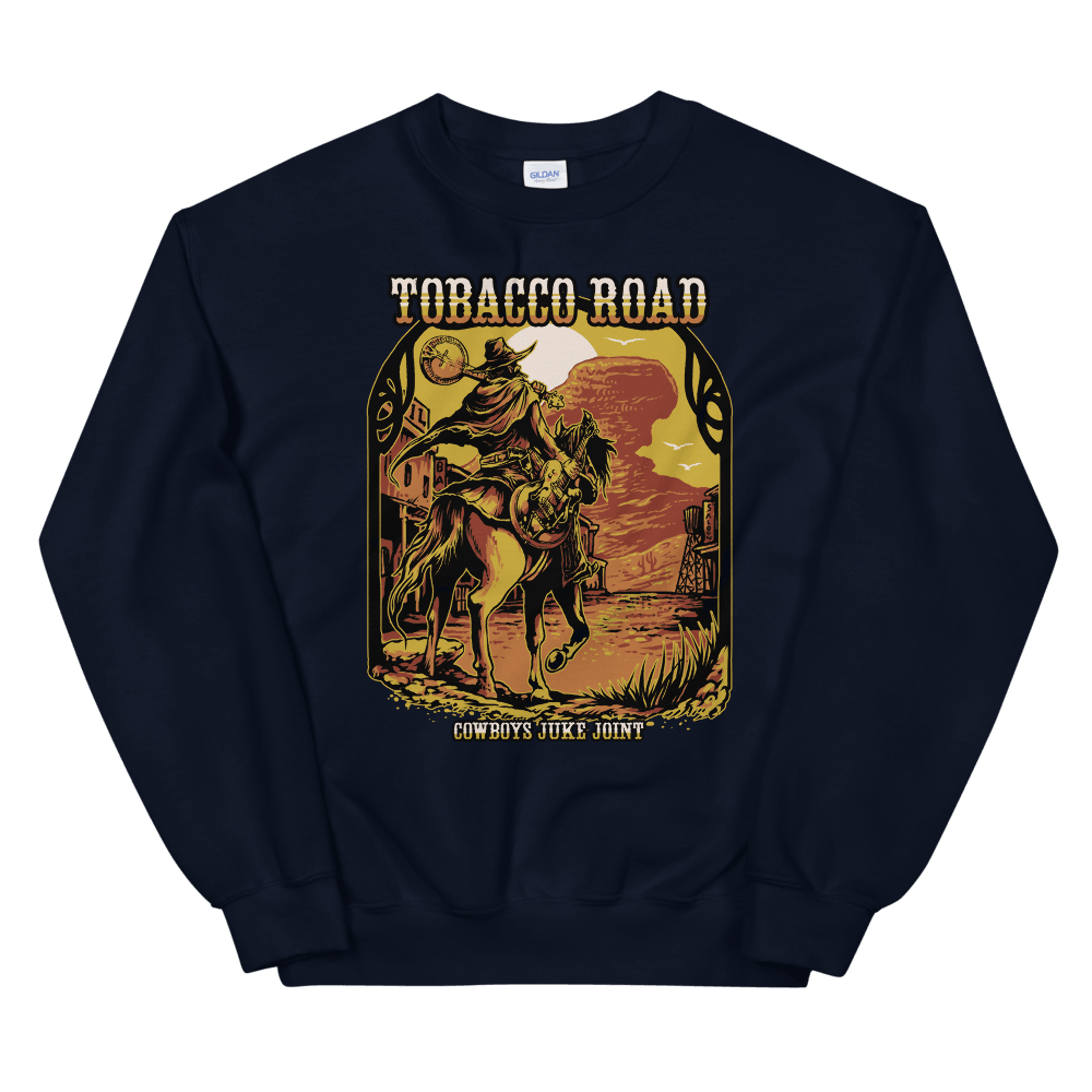 Tobacco Road Sweatshirt - Cowboy's Juke Joint