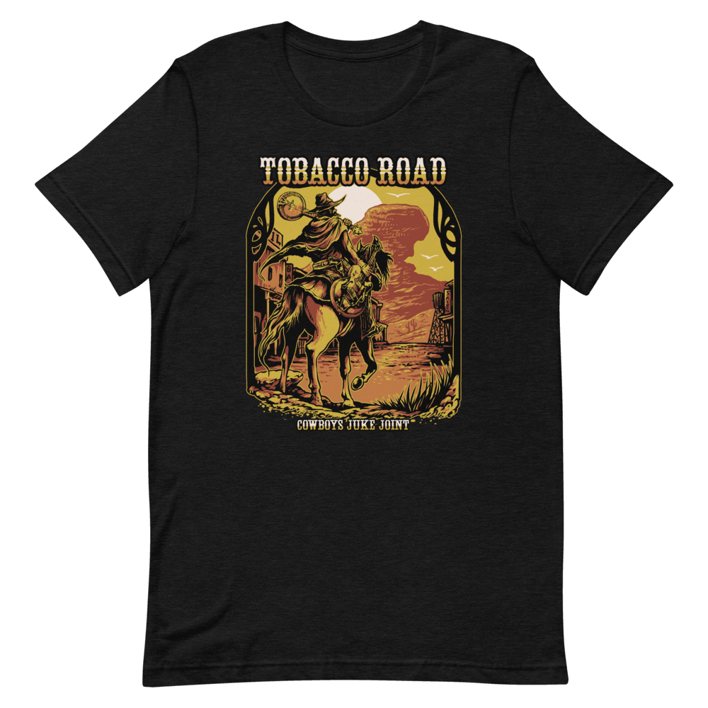 Tobacco Road T-Shirt - Cowboy's Juke Joint